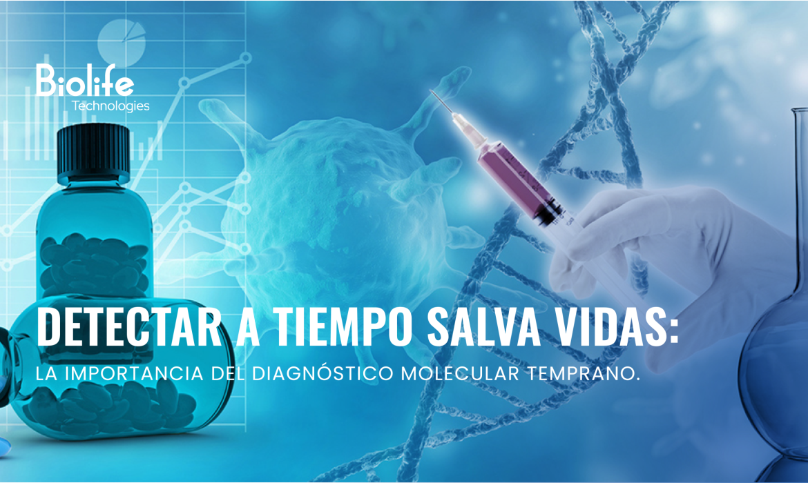 Detectar a tiempo salva vidas: la importancia del diagnóstico molecular temprano.