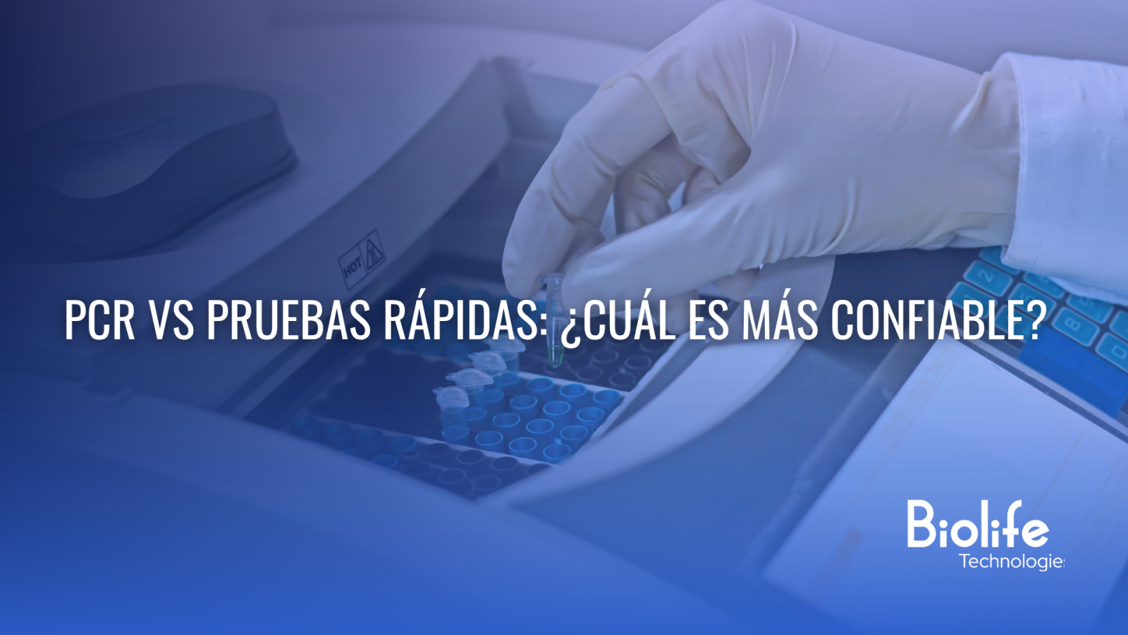 PCR vs pruebas rápidas: ¿cuál es más confiable?