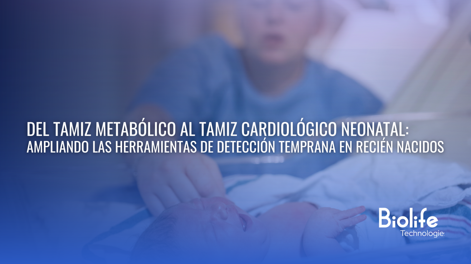 Del tamiz metabólico al tamiz cardiológico:  herramientas de detección temprana en recién nacidos